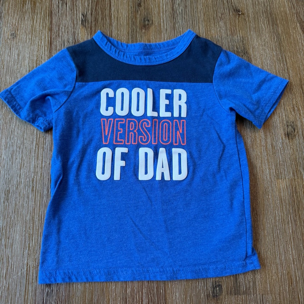 6/20$ Toddler Blue “Cooler Version of Dad” Tee T-Shirt size 2T